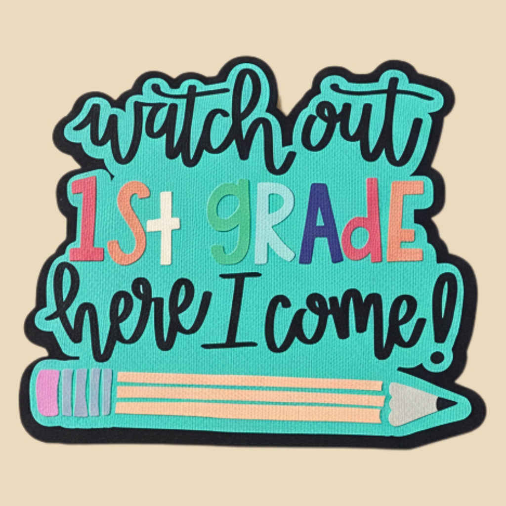 Watch Out 1st Grade Here I Come! Scrapbook Embellishment